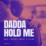 Dadda Hold Me