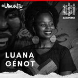 NEGRO DA SEMANA - Ubuntu JTI #05 - Luana Génot