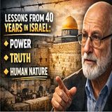 What 40 Years in Israel Teaches About Power, Truth, and Human Nature