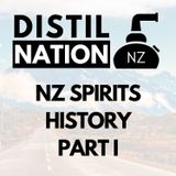 Spirits of the Past: Moonshine, Myths, and the Making of NZ Spirits - Part One. ft, Herrick Creek & Lammermoor
