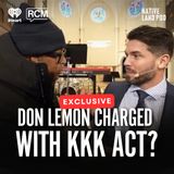 Don Lemon Charged with the KKK Act?