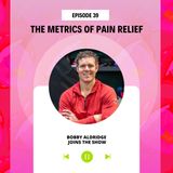 #39 The Metrics of Pain Relief