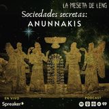 Ep. 30 - Sociedades secretas: Los Anunnaki pt. III