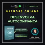 311 | Hipnose para Autoconfiança | Odair Comin