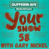 Your Show Ep 58 - Dufferin Ave Media Network