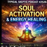 Soul Activation, Energy Healing & Higher Self Channeling - Lindsey Scharmyn - TSP # 2526