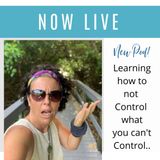 How To Not Control What You Can't Control