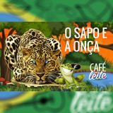 Café Com Leite Especial - O Sapo e a Onça