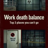WorkDeath Balance Top 3 Places You Can't Go