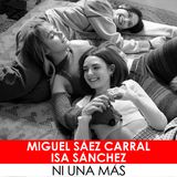 34. Miguel Sáez Carral (creador) e Isa Sánchez (guionista) | Ni una más