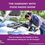 How to Improve Gut Health: Is Your Microbiome Asking for an Oil Change?