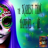 The Scariest Thing Happened to Me | Volume 1 | Podcast E395