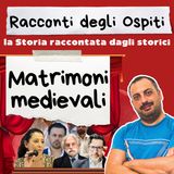 #63 Matrimoni medievali (con Ermanno Orlando)