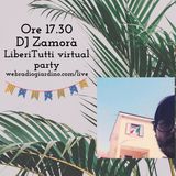 Liberitutti Virtual Party con Dj Zamorà dal Miranda - Spritzamo pt4