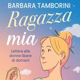 Barbara Tamborini: Lettera alle donne libere di domani