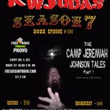 KWJUDAS Halloween Series S7 E136 - Camp Jeremiah Johnson Tales (Part 1)