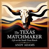 The Texas Matchmaker: Life on the South Texas Ranch | Chapter 16: Matchmaking