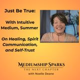 Just Be True: Intuitive Medium, Summer, on Healing, Spirit Communication, and Self-Trust