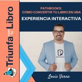 #191: Pathbooks: cómo convertir tu libro en una experiencia interactiva con Louis Verne Caballero
