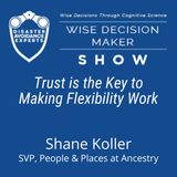 #204: Trust is the Key to Making Flexibility Work: Shane Koller, SVP, People & Places at Ancestry