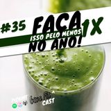 #35 - FAÇA ISSO PELO MENOS 1X NO ANO! [ feat.Nutricionista Ronan Gutoch ]