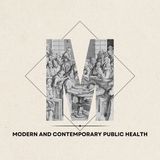 M - Modern and Contemporary Public Health