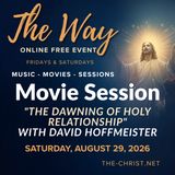 “The Way” - Saturday Movie Session - "The Dawning of Holy Relationship" with David Hoffmeister