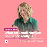EP 453 | What an Email Nurture Sequence really is