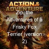 Zip the Adventures of a Frisky Fox Terrier version 2 - Frances Trego Montgomery