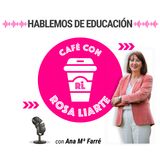 98. Ana María Farré - "La mujer es la gran educadora a lo largo de la historia"