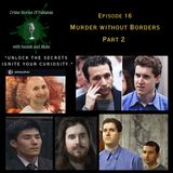 Ep 16: Murder without Borders (Part 2)