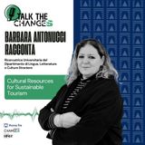Talk The Changes -  Barbara Antonucci racconta Cultural Resources for Sustainable Tourism