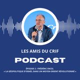 Épisode 2 : Rencontre avec Frédéric Encel  « La géopolitique d’Israël dans un Moyen-Orient révolutionné »