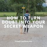 3744 How to Turn Doubt into Your Secret Weapon