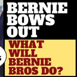 BERNIE FINALLY BOWS OUT, WILL BERNIE BROS VOTE DEM?