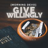 Give Willingly [Morning Devo]