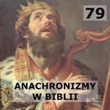 79 - Anachronizmy w Biblii