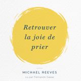 [Livre audio] Prier comme Jésus - Micheal Reeves