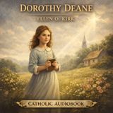 Dorothy Deane by Ellen W. Olney Kirk | Catholic Children’s Classic Audiobook | Moral Story