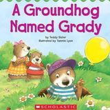 A Groundhog Named Grady
