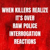 When Killers Realize It's Over: Raw Police Interrogation Reaction Compilation