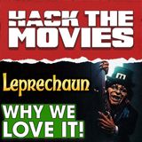 Why We Love Leprechaun! - Hack The Movies (#462)