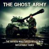 The GHOST Army: The Artists Who Fooled HITLER With Inflatable Tanks