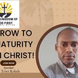 GROW TO MATURITY IN CHRIST!