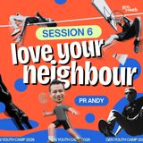 Gen Youth Camp 2026 - Session 6: Love Your Neighbour | Andy Yeoh
