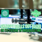 ChatGPT Calls Out Radio On Its Future in Broadcasting (ep.266)