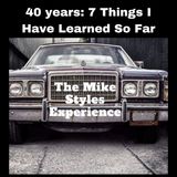 40 years: 7 Things I Have Learned So Far