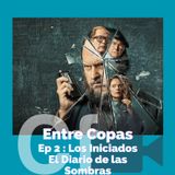 Entre Copas Ep2 - T2: Los Iniciados 2 El Diario de las sombras - Un thriller oscuro y atrapante inspirado en el universo de Mario Mendoza.