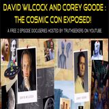 David Wilcock and Corey Goode : The COSMIC CON EXPOSED!