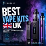 Best Vape Kits UK Starter & Advanced Options